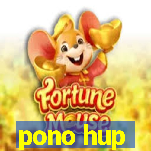 pono hup